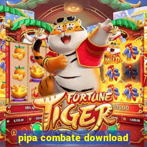 pipa combate download